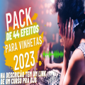 PACK DE 44 EFEITOS PARA VINHETAS 2023