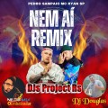 PEDRO SAMPAIO, MC Ryan Sp - NEM AÍ  (DJs Project RS) ELETRO FUNK DEBOXE FUNK REMIX