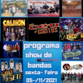 PROGRAMA SHOW DE BANDAS SEXTA- FEIRA 05-11-2021
