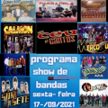 PROGRAMA SHOW DE BANDAS SEXTA- FEIRA 17-09-2021