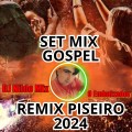 Set Mix Gospel Remix Piseiro  2024 Vibey de Louvor Remix