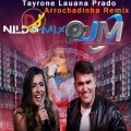 Tayrone, Lauana Prado Dj Nildo Mix Arrochadinha Remix