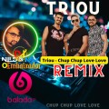 Triou - Chup Chup Love Love Remix Dj Nildo Mix O Embaixador 2023