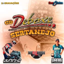 CD DEBOXE SERTANEJO DJ JUNINHO ARREBENTA DANILO DETONADORES 2021