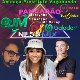 Marcynho Sensação e Mc Danny  Ameaça ProstitutoVagabundo Remix Pancadão Dj Nildo Mix