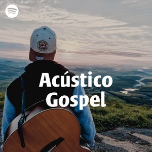 Ouvir playlist Acústico Gospel - Voz e Violão no Spotify