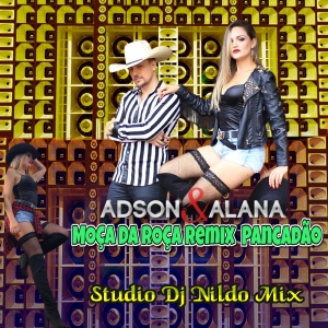 ADSON E ALANA - MOÇA DA ROÇA Remix Pancadão Studio Dj Nildo Mix