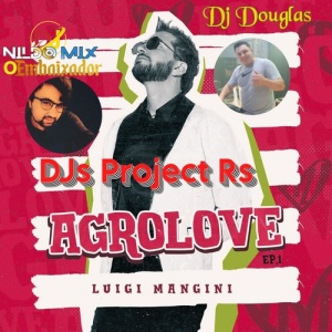 Agrolove DJs Project Rs Ep.1 Luigi Mangini Remix