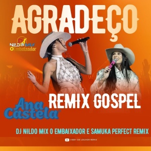 Ana Castela Agradeço Remix Gospel [Dj Nildo Mix O Embaixador Samuka Perfect Remix]
