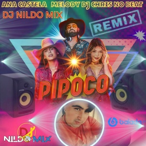 Ana Castela Pipoco  MELODY DJ Chris no Beat REMIX DJ NILDO MIX
