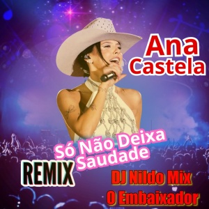 Ana Castela - Só Não Deixa Saudade Remix (Dj Nildo Mix O Embaixador)