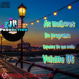 AS MELHORES DO PROGRAMA ESPECIAL DA SUA NOITE VOLUME-06 BY JR PRODUCTION