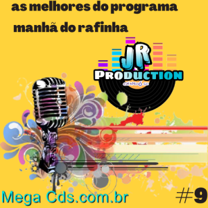 AS MELHORES DO PROGRAMA MANHA DO RAFINHA VOLUME-09 BY JR PRODUCTION