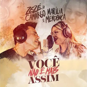 Baixar Música Marília Mendonça, Zezé Di Camargo - Você Não É Mais Assim