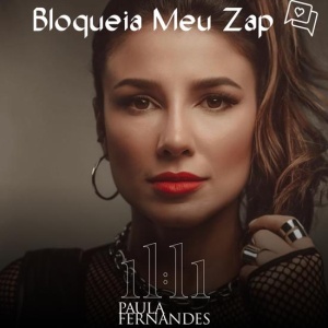 Baixar single Bloqueia meu Zap - Paula Fernandes (Single DVD 11:11)