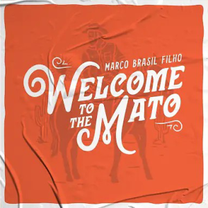 Baixar Welcome To The Mato- Marco Brasil Filho -