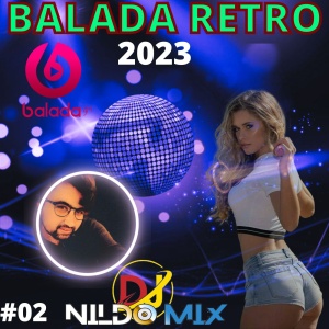BALADA RETRO DJ NILDO MIX 2023 #02