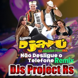 Banda DJAVU - Remix Não Desligue o Telefone  (DJs Project Rs)