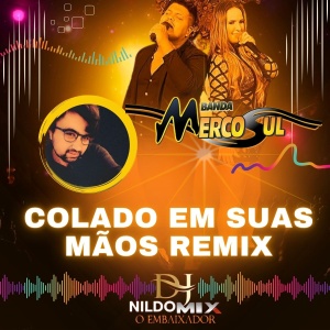 BANDA MERCOSUL - COLADO EM SUAS MÃOS Remix BANDANEJO DJ NILDO MIX