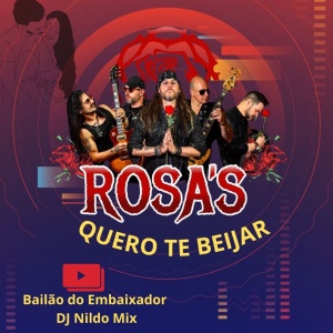 BANDA ROSAS - QUERO TE BEIJAR  Bailão do Embaixador DJ Nildo Mix