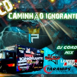 CAMINHÃO IGNORANTE VOL 01 BY DJ LEANDRO BORGES DE UBERABA MG DJ GORDO MIX