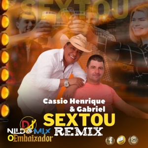 Cássio Henrique & Gabriel REMIX  SEXTOU  (Dj Nildo Mix o Embaixador)
