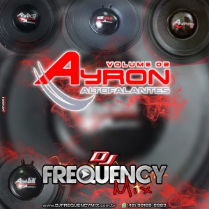 CD Ayron Auto Falantes - Volume 02 DJFrequency Mix