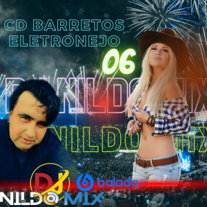 CD BARRETOS ELETRONEJO DJ NILDO MIX 06