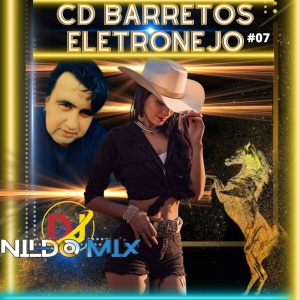 CD BARRETOS ELETRONEJO DJ NILDO MIX #07