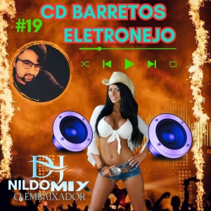 CD BARRETOS ELETRONEJO DJ NILDO MIX O EMBAIXADOR #19