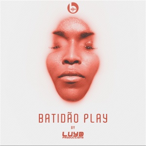 CD BATIDÃO PLAY VOL.01 BY DJ LUYD PRODUCTIONS