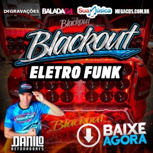 CD BLACKOUT AUDIO CAR ELETRO FUNK DANILO DETONADORES 2023