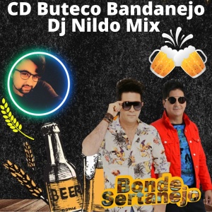 CD Buteco Bandanejo Dj Nildo Mix Bonde Sertanejo 2023 #01