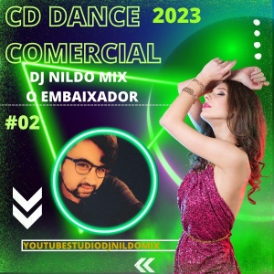 CD DANCE COMERCIAL DJ NILDO MIX O EMBAIXADOR 2023 #02