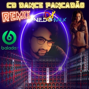 CD DANCE PANCADÃO REMIX DJ NILDO MIX  01
