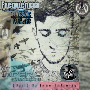 CD-FREQUENCIARAVE VOL-13-((DJJI))-DJ-JEAN-INFINITY-IMPERIO-PRODUÇÃES-2019