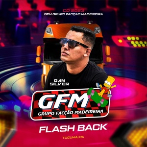 CD GFM - Grupo Facção Madeireira ( FlashBacks )@DanSilver