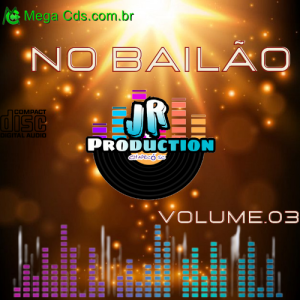 CD  NO BAILAO VOLUME 03 BY JR PRODUCTION