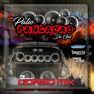 Cd Pálio Pancadão Do Gui  By: Dj Gordo Mix