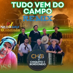 CH&B - Tudo Vem do Campo - Remix Bailão do Embaixador DJ Nildo Mix