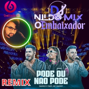 Danilo e Davi MC Danny - Pode Ou Não Pode remix DJ NILDO MIX