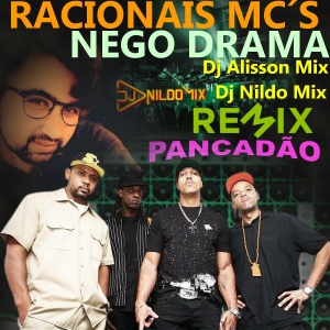 Dj Alisson Mix Feat RACIONAIS MC´S NEGO DRAMA Remix  Pancadão  Dj Nildo Mix