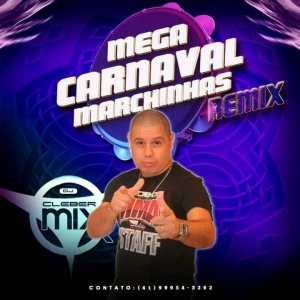 Dj Cleber Mix - Mega Marchinhas (Carnaval Remix)