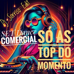 DJ SØRRISØedit SET Dance Comercial So As Top Do Momento