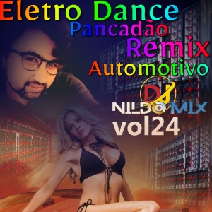 Eletro Dance Pancadão Automotivo 2022 Remix Dj Nildo Mix vol24