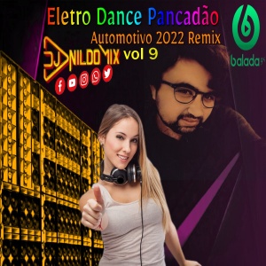 Eletro Dance Pancadão Automotivo 2022 Remix Dj Nildo Mix vol 9