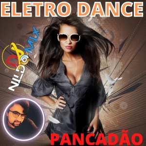 ELETRO DANCE PANCADÃO REMIX DJ NILDO MIX