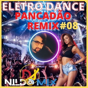 ELETRO DANCE PANCADÃO REMIX DJ NILDO MIX #08