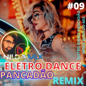 ELETRO DANCE PANCADÃO REMIX DJ NILDO MIX #09