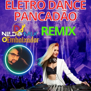 ELETRO DANCE PANCADÃO REMIX DJ NILDO MIX #26